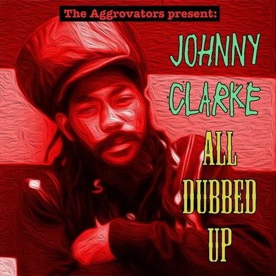 All Dubbed Up 專輯 Johnny Clarke/The Abyssinians/U-Roy/Poet And The Roots/The Twinkle Brothers