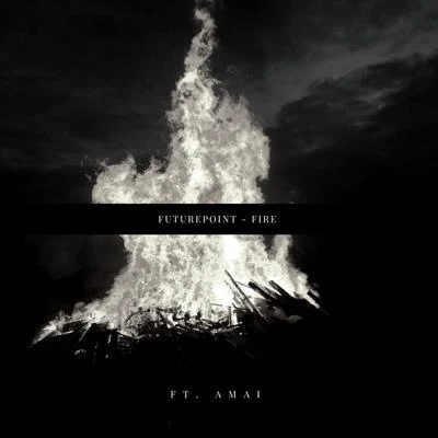 Fire (feat. Amai) 专辑 JFT/Futurepoint