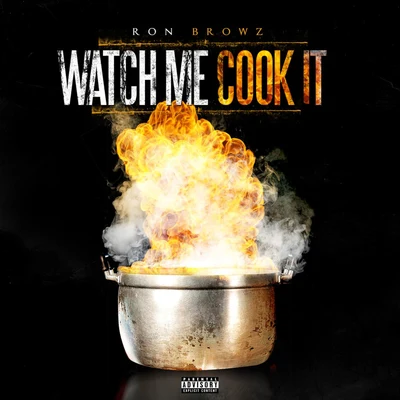 Watch Me Cook It 專輯 Ron Browz