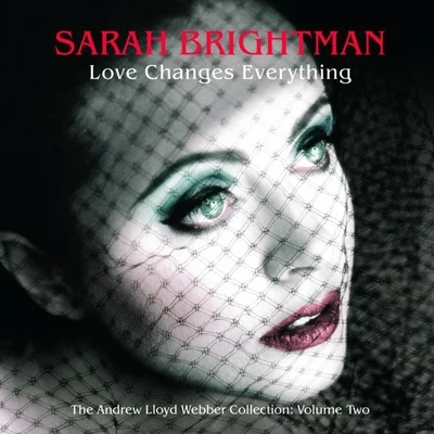 Love Changes Everything - The Andrew Lloyd Webber collection vol.2 专辑 Sarah Brightman