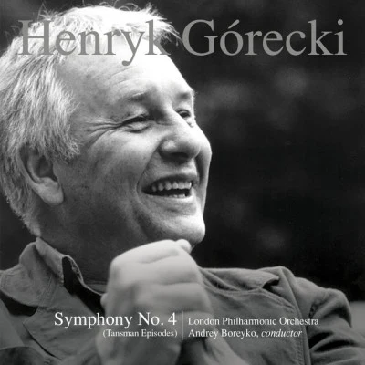 Henryk GoreckiChristopher van KampenJames HollandJohn OrfordKees de VisserNona LiddellTimothy LinesLevine AndradeJohn ConstableSebastian Bell Henryk Górecki: Symphony No. 4, Op. 85 (Tansman Episodes)