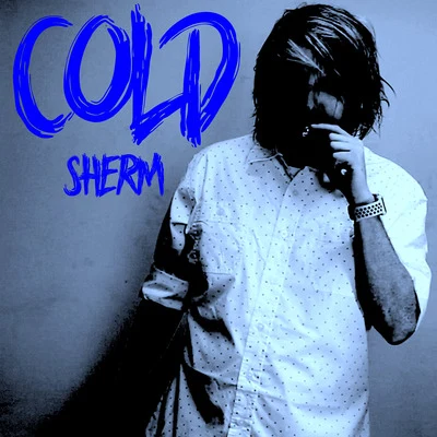 Cold 專輯 Sherm/Maximo Quinones/FLYNNINHO