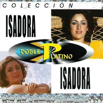 Colección Isadora Doble Platino 专辑 Isadora