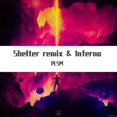 PLSM Shelter remix & Inferno