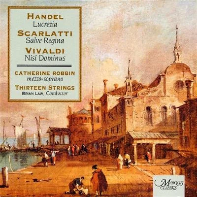 Handel, Scarlatti And Vivaldi 專輯 Catherine Robbin/John Eliot Gardiner/Charlotte Margiono/Orchestre Révolutionnaire et Romantique/Monteverdi Choir