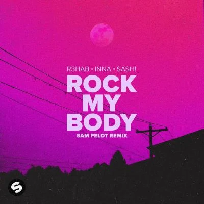 Rock My Body (with INNA) [Sam Feldt Remix] 专辑 Sash!/Lost Frequencies/Armin van Buuren/Fed/Julian