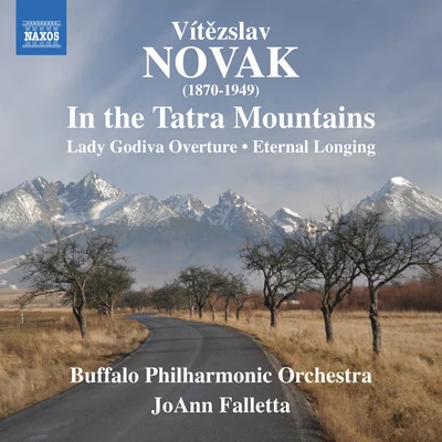 Buffalo Philharmonic OrchestraJoAnn FallettaAndre MathieuAlain Lefèvre NOVÁK, V.: In the Tatra MountainsLady GodivaEternal Longing (Buffalo Philharmonic, Falletta)