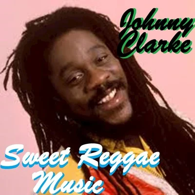 Sweet Reggae Music 专辑 Johnny Clarke