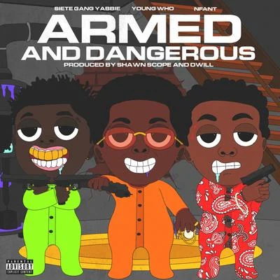 Armed & Dangerous (feat. SieteGang Yabbie & Young Who) 專輯 Fred Blaze/Dudadamthang/Lotto Rocket/Rob Vicious/Nfant