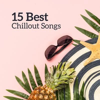 15 Best Chillout Songs – Ibiza Chill Out, Music Zone, Summer Music 2019, Inner Harmony, Relaxing Music Therapy, Beach Chillout 專輯 Relaxation – Ambient