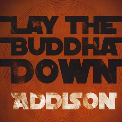 Lay The Buddha Down 專輯 Addison