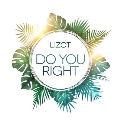 LIZOT Do You Right