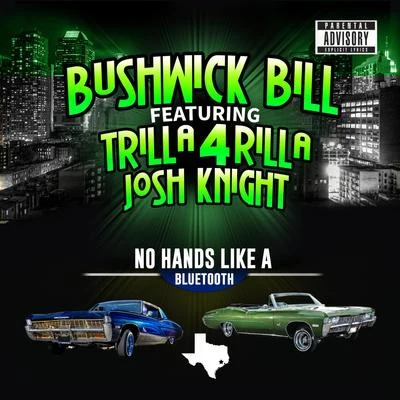 No Hands Like a Bluetooth (feat. Trilla 4 Rilla & Josh Knight) 专辑 Bushwick Bill