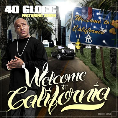 Welcome To California (feat. Seven) 專輯 40 Glocc