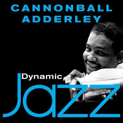 Dynamic Jazz - Cannonball Adderley 專輯 Cannonball Adderley