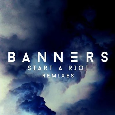 Start A Riot (Remixes) 專輯 BANNERS