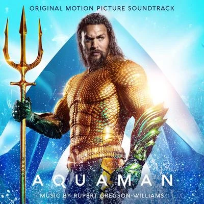 Aquaman (Original Motion Picture Soundtrack) 專輯 Rupert Gregson-Williams