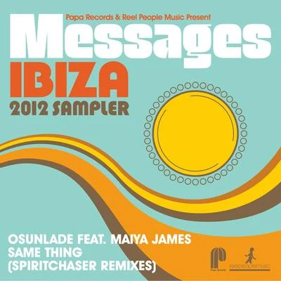 Papa Records & Reel People Music Present: Messages Ibiza 2012 Sampler (Spiritchaser Remixes) 專輯 Osunlade