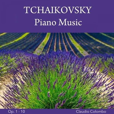 Tchaikovsky: Piano Music, Op. 1 - 10 專輯 Claudio Colombo