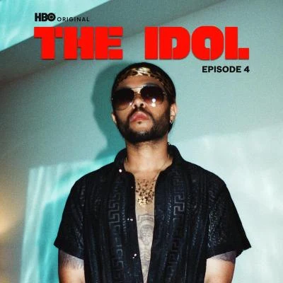 The Idol Episode 4 (Music from the HBO Original Series) 專輯 The Weeknd