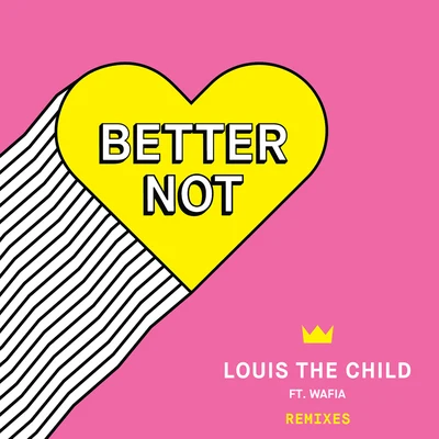 Louis The ChildCourosNaomi Wild Better Not (Remixes)