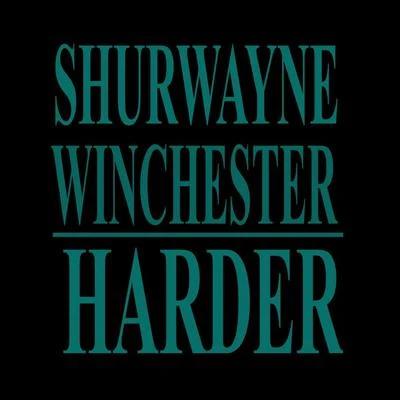 Harder 专辑 Shurwayne Winchester/Phil N Good