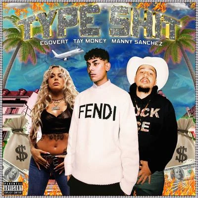 EGOVERTtommy ice Type Shit! (feat. Tay Money & MANNY SÁNCHEZ)