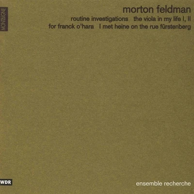 Feldman: Routine Investigations, The Viola in My Life, For Franck OHara, I Met Heine on the Rue Fürstenberg 專輯 Ensemble Recherche