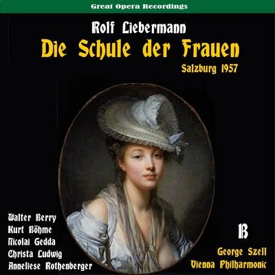 Liebermann: Die Schule der Frauen, Vol. 2 [Live Salzburg Festival 1957] 專輯 Vienna Philharmonic/Hermann Prey/Pierrette Alarie/Chorus of the Vienna State Opera/Hans Hotter