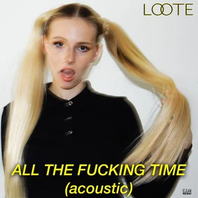 All The ****ing Time (Acoustic) 專輯 Garrett Nash/Loote