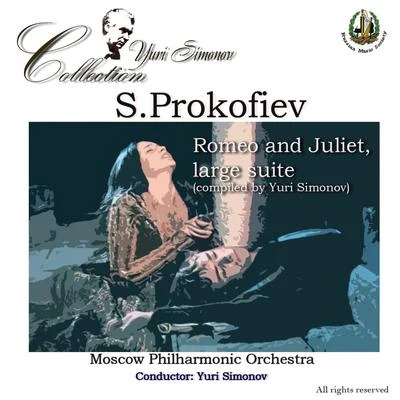 Prokofiev: Romeo and Juliet, Large Suite Compiled by Yuri Simonov 專輯 Dimitri Chostakovitch/Moscow Phiharmonic orchestra/Leningrad Symphony Orchestra/Moscow Philharmonic Orchestra/Kirill Kondrashin