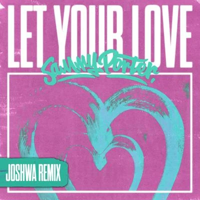 Let Your Love (Joshwa Remix) 專輯 Sammy Porter/23 Unofficial