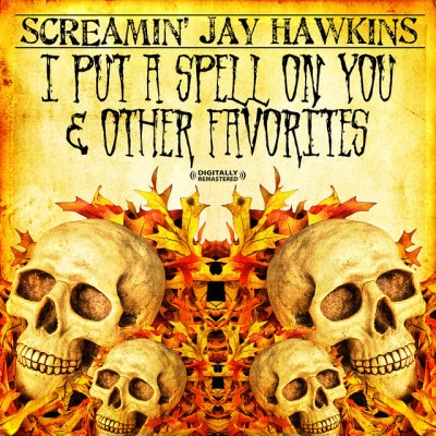 I Put A Spell On You & Other Favorites (Digitally Remastered) 专辑 Screamin' Jay Hawkins