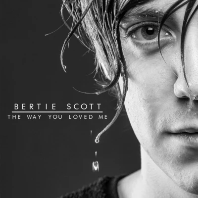 The Way You Loved Me 專輯 Bertie Scott/Dastic