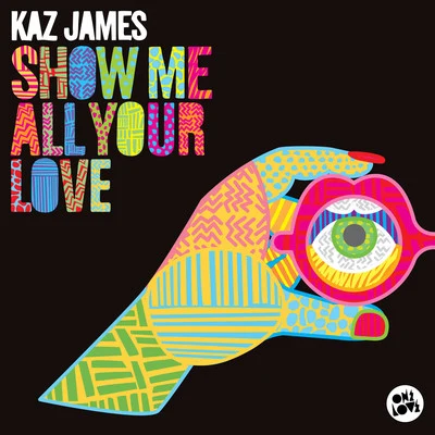 Show Me All Your Love (Extended Mix) 專輯 Kaz James