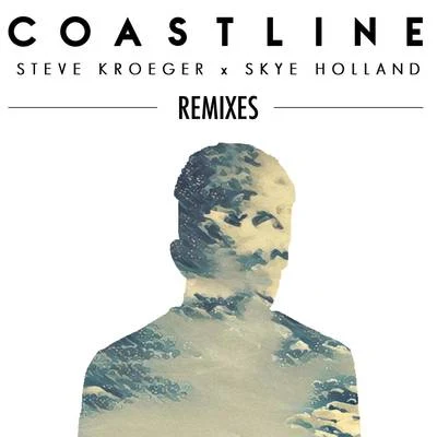 Steve Kroeger Coastline (Remixes)