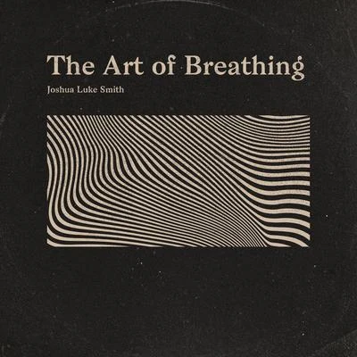 The Art of Breathing 專輯 Joshua Luke Smith