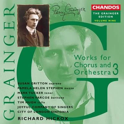 Richard HickoxNorthern SinfoniaPeter Hurford GRAINGER, P.: Grainger Edition, Vol. 9: Works for Chorus and Orchestra (Hickox)