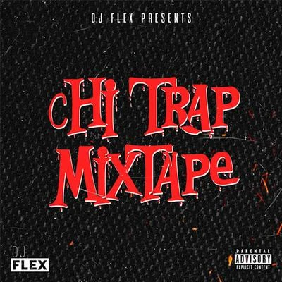 Chi Trap Mixtape 专辑 DWP Academy/Mr Shawtyme/Yoofi Greene/DJ Flex