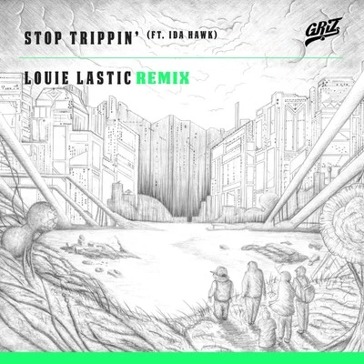 Stop Trippin (Louie Lastic Remix) 專輯 GRIZ