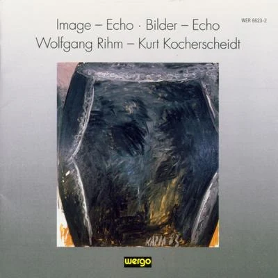 Wolfgang Rihm: Image-EchoBilder-Echo 專輯 Ensemble Recherche