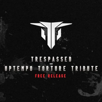 Trespassed Uptempo Torture Tribute