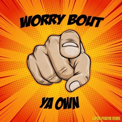 Worry Bout Ya Own (Lupah Phaiym Remix) 专辑 Intrinzik/Insane Loc/DoeNut