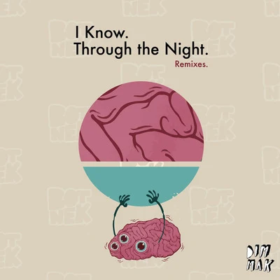 I KnowThrough The Night (Remixes) 專輯 I See MONSTAS/BOTNEK