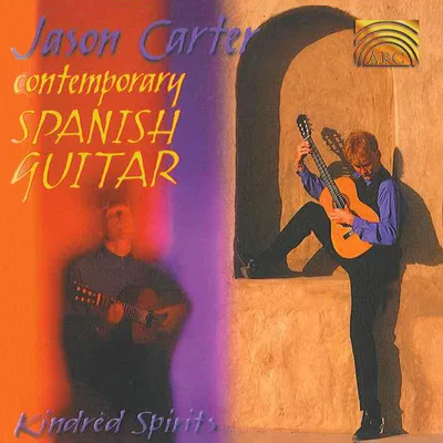 Jason Carter CARTER, Jason: Contemporary Spanish Guitar (Kindred Spirits)