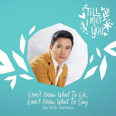 Dont Know What to Do, Dont Know What to Say 專輯 Erik Santos/Angeline Quinto