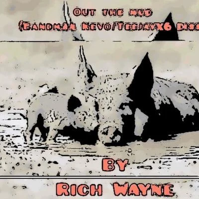 Out Da Mud (BandmankevoTeejayx6 Diss) 專輯 Rich Wayne