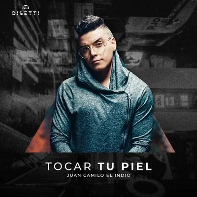 Tocar Tu Piel 專輯 Juan Camilo El Indio