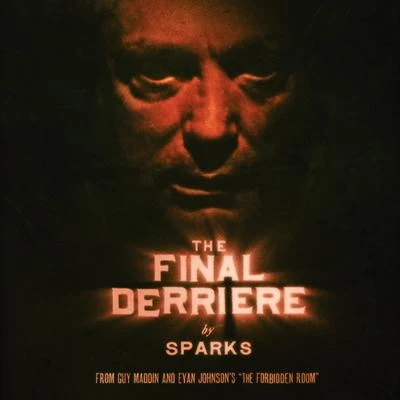 The Final Derriere [From "The Forbidden Room"] 專輯 Sparks