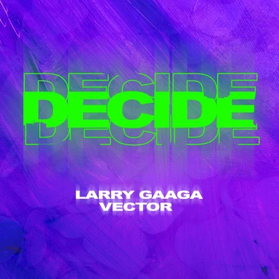 Decide 专辑 Larry Gaaga